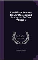 Five Minute Sermons for Low Masses on all Sundays of the Year Volume 1