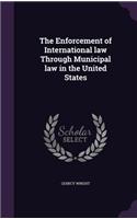 The Enforcement of International Law Through Municipal Law in the United States