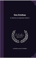 Don Esteban: Or, Memoirs of a Spaniard, Volume 3