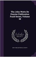 John Watts De Peyster Publication Fund Series, Volume 38