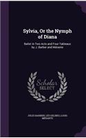 Sylvia, Or the Nymph of Diana