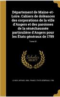 Département de Maine-et-Loire. Cahiers de doléances des corporations de la ville d'Angers et des paroisses de la sénéchaussée particulière d'Angers pour les États généraux de 1789; Tome 01