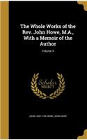 The Whole Works of the REV. John Howe, M.A., with a Memoir of the Author; Volume 4