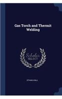 Gas Torch and Thermit Welding