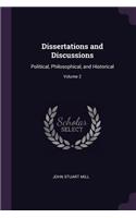 Dissertations and Discussions: Political, Philosophical, and Historical; Volume 2