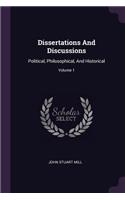 Dissertations And Discussions: Political, Philosophical, And Historical; Volume 1