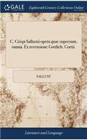 C. Crispi Sallustii Opera Quae Supersunt, Omnia. Ex Recensione Gottlieb. Cortii.