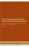 Reversing Congenital Smooth Muscle Hamartoma: Deficiencies The Raw Vegan Plant-Based Detoxification & Regeneration Workbook for Healing Patients. Volume 4