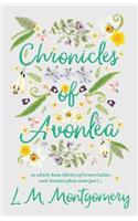 Chronicles of Avonlea, in Which Anne Shirley of Green Gables and Avonlea Plays Some Part ..