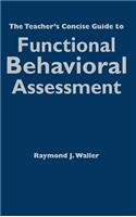 The Teacher's Concise Guide to Functional Behavioral Assessment