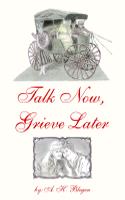 Talk Now, Grieve Later