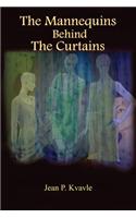 The Mannequins Behind The Curtains