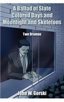 Ballad of Slate Colored Days and Moonlight and Skeletons