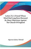Letters To A Friend Whose Mind Had Long Been Harassed By Many Objections Against The Church Of England