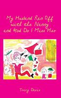 My Husband Ran Off with the Nanny and God Do I Miss Her