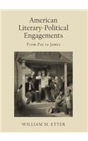 American Literary-Political Engagements: From Poe to James