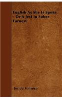 English As She Is Spoke - Or A Jest In Sober Earnest