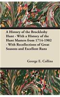 A History of the Brocklesby Hunt - With a History of the Hunt Masters from 1714-1902 - With Recollections of Great Seasons and Excellent Runs