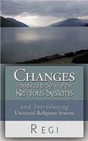 Changes Introduced to Some of the Religious Systems: And Introducing Universal Religious System