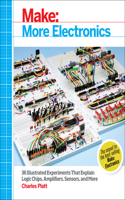 Make: More Electronics: Journey Deep into the World of Logic Chips, Amplifiers, Sensors, and Randomicity(English)