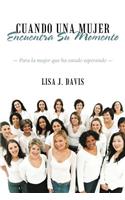 Cuando Una Mujer Encuentra Su Momento: Para La Mujer Que Ha Estado Esperando