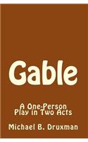 Gable: A One-Person Play in Two Acts