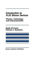 Introduction to VLSI Silicon Devices: Physics, Technology and Characterization