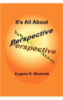 It's All About Perspective