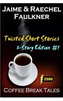 Twisted Short Stories - 5-Story Edition #1