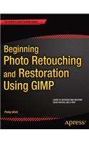 Beginning Photo Retouching and Restoration Using Gimp