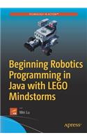 Beginning Robotics Programming in Java with LEGO Mindstorms