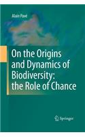 On the Origins and Dynamics of Biodiversity: The Role of Chance