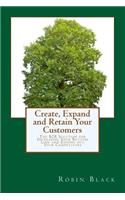 Create, Expand and Retain Your Customers