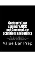 Contracts Law Summary: Ucc and Common Law Definitions and Outlines: Basic and Advanced Contracts Principles for Law Schools and Students