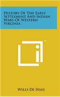 History of the Early Settlement and Indian Wars of Western Virginia