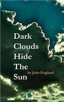 Dark Clouds Hide The Sun: (English)