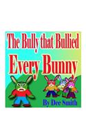 Bully that Bullied Every BUNNY
