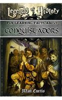 Legends of History: Fun Learning Facts about Conquistadors: Illustrated Fun Learning for Kids