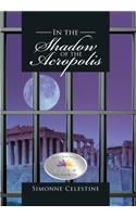 In the Shadow of the Acropolis: (English)