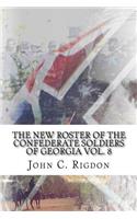 New Roster of the Confederate Soldiers of Georgia Vol. 8