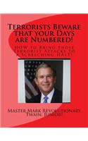 Terrorists Beware that your Days are Numbered!