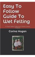 Easy To Follow Guide To Wet Felting