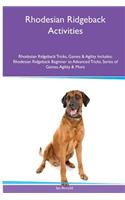 Rhodesian Ridgeback Activities Rhodesian Ridgeback Tricks, Games & Agility. Includes: Rhodesian Ridgeback Beginner to Advanced Tricks, Series of Games, Agility and More