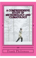 A Comprehensive Study Of Meteorology And Climatology: (Weather And Climate)