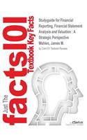 Studyguide for Financial Reporting, Financial Statement Analysis and Valuation: A Strategic Perspective by Wahlen, James M., ISBN 9781133303619