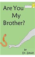 Are You My Brother?