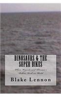 Dinosaurs & the Super Bikes: Where Wizards and Bleuniv's Robots Work on World(The Super Bike)