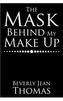 The Mask Behind My Make Up