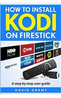 How to Install Kodi on Firestick: The Ultimate Step by Step Guide to Install Kodi