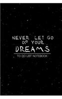 To Do List Notebook Never let go of your dreams